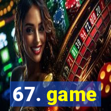 67. game
